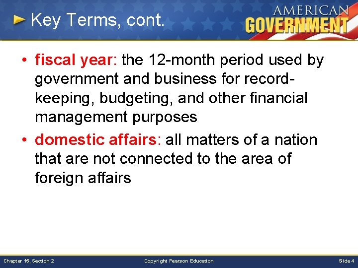 Key Terms, cont. • fiscal year: the 12 -month period used by government and