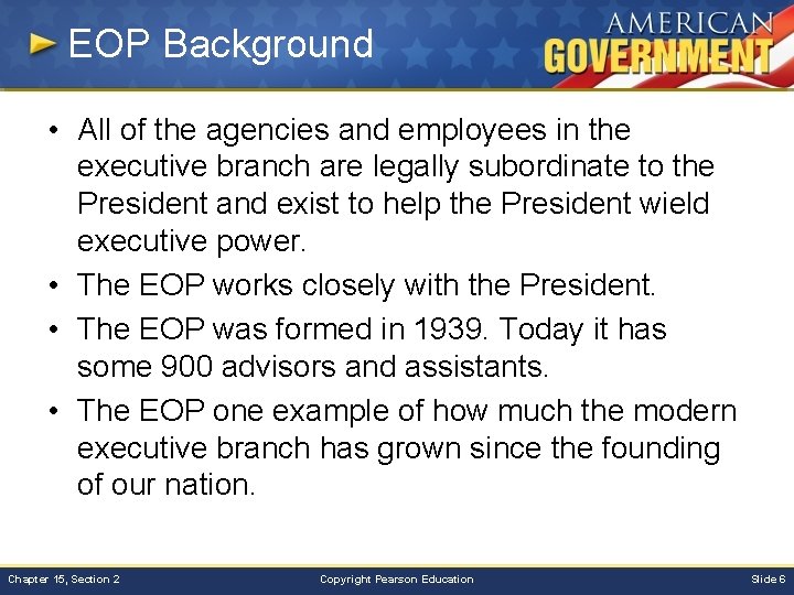 EOP Background • All of the agencies and employees in the executive branch are