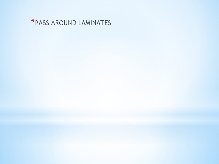 *PASS AROUND LAMINATES 