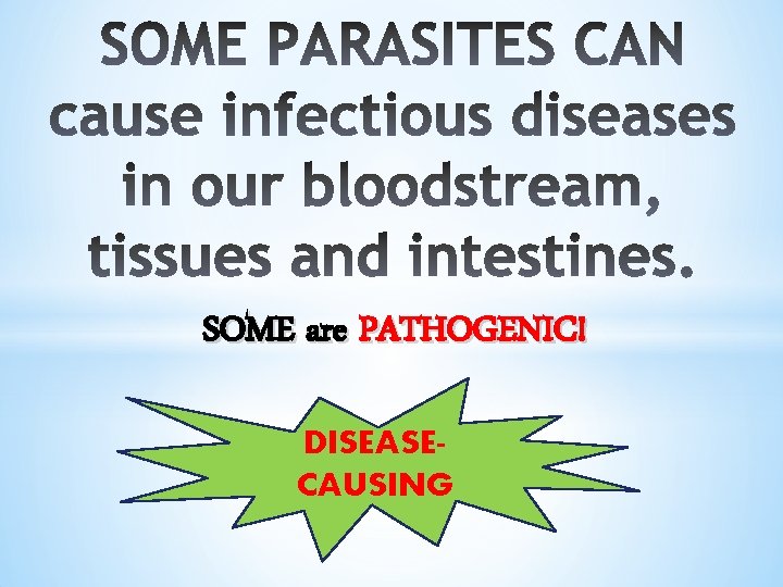 SOME are PATHOGENIC! DISEASECAUSING 