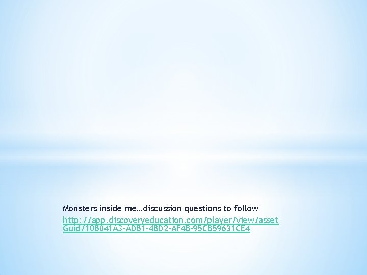 Monsters inside me…discussion questions to follow http: //app. discoveryeducation. com/player/view/asset Guid/10 B 041 A