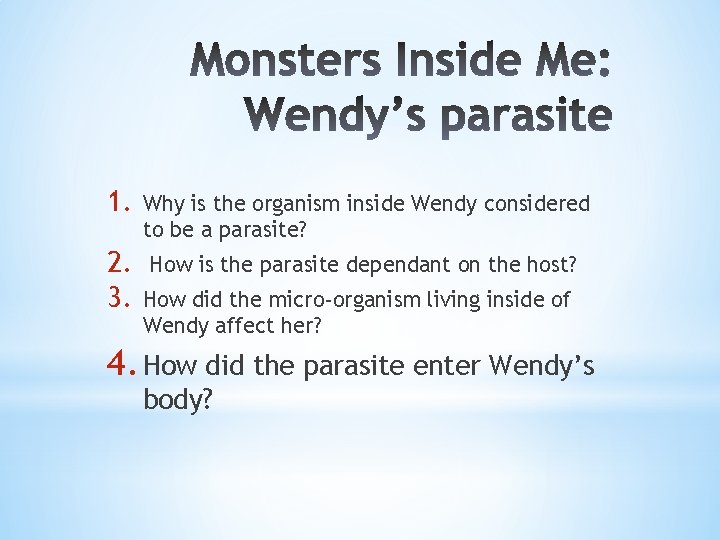 1. Why is the organism inside Wendy considered to be a parasite? 2. 3.