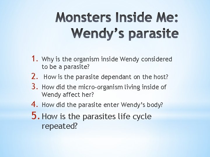1. Why is the organism inside Wendy considered to be a parasite? 2. 3.