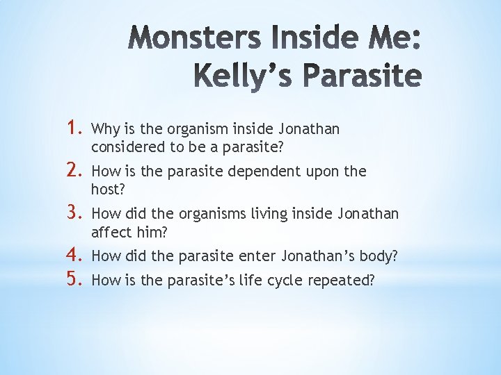 1. Why is the organism inside Jonathan considered to be a parasite? 2. How