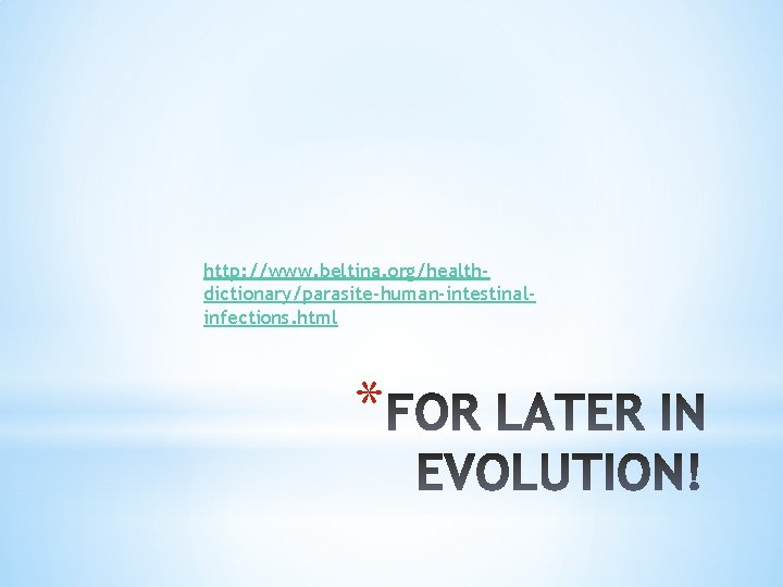 http: //www. beltina. org/healthdictionary/parasite-human-intestinalinfections. html * 