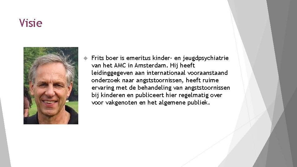 Visie Frits boer is emeritus kinder- en jeugdpsychiatrie van het AMC in Amsterdam. Hij