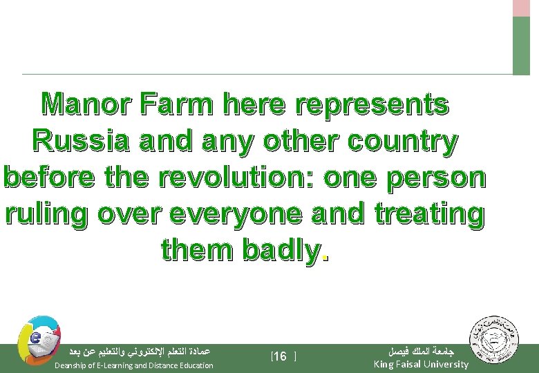 Manor Farm here represents Russia and any other country before the revolution: one person