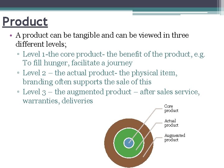 Product • A product can be tangible and can be viewed in three different