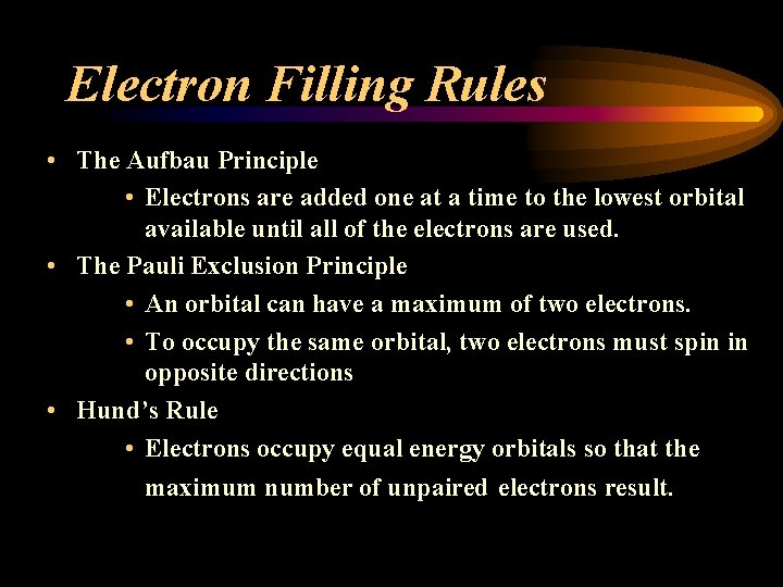 Electron Filling Rules • The Aufbau Principle • Electrons are added one at a