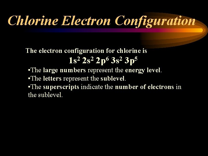 Chlorine Electron Configuration The electron configuration for chlorine is 1 s 2 2 p