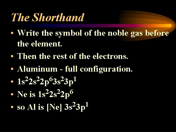 The Shorthand • Write the symbol of the noble gas before the element. •