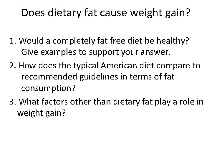 Does dietary fat cause weight gain? 1. Would a completely fat free diet be