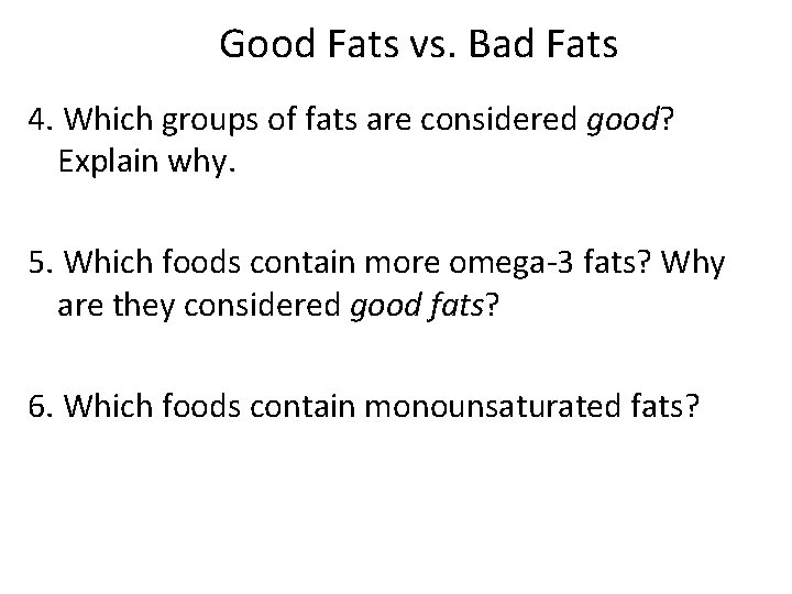 Good Fats vs. Bad Fats 4. Which groups of fats are considered good? Explain