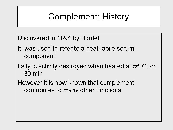 Complement: History Discovered in 1894 by Bordet It was used to refer to a Complement: History Discovered in 1894 by Bordet It was used to refer to a