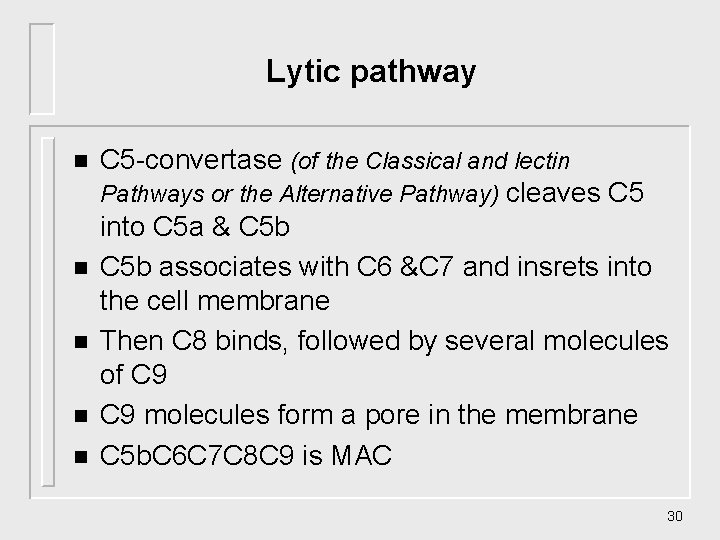 Lytic pathway n n n C 5 -convertase (of the Classical and lectin Pathways Lytic pathway n n n C 5 -convertase (of the Classical and lectin Pathways