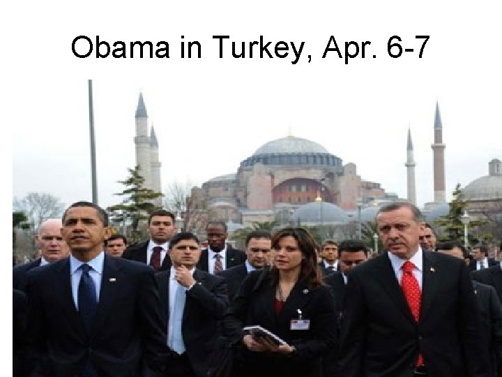Obama in Turkey, Apr. 6 -7 
