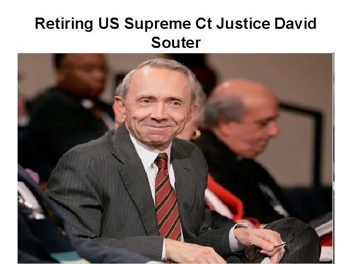 Retiring US Supreme Ct Justice David Souter 