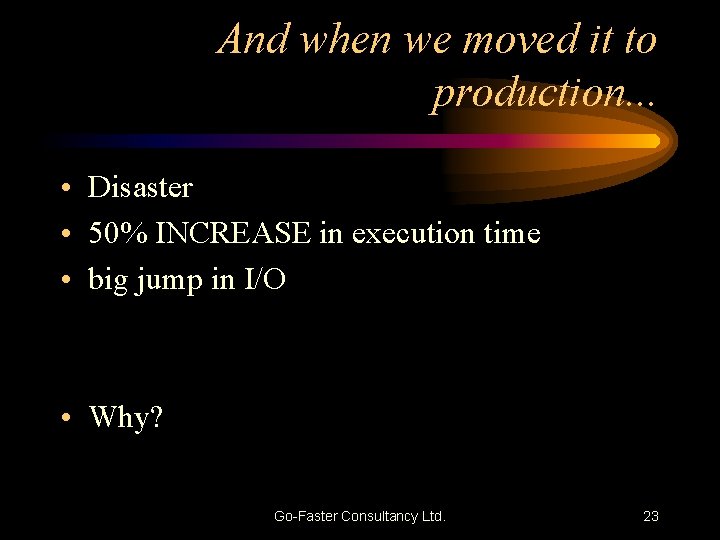 And when we moved it to production. . . • Disaster • 50% INCREASE