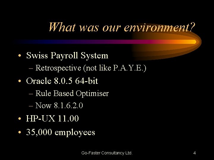 What was our environment? • Swiss Payroll System – Retrospective (not like P. A.