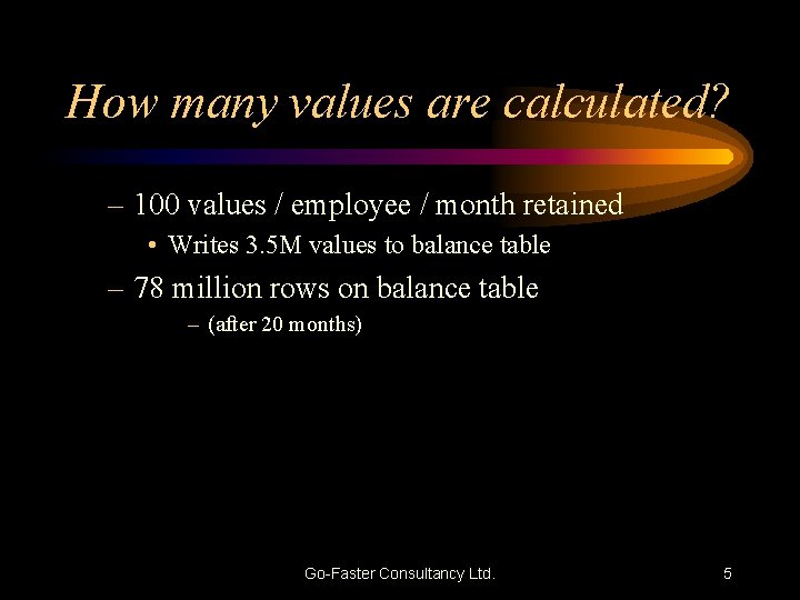 How many values are calculated? – 100 values / employee / month retained •