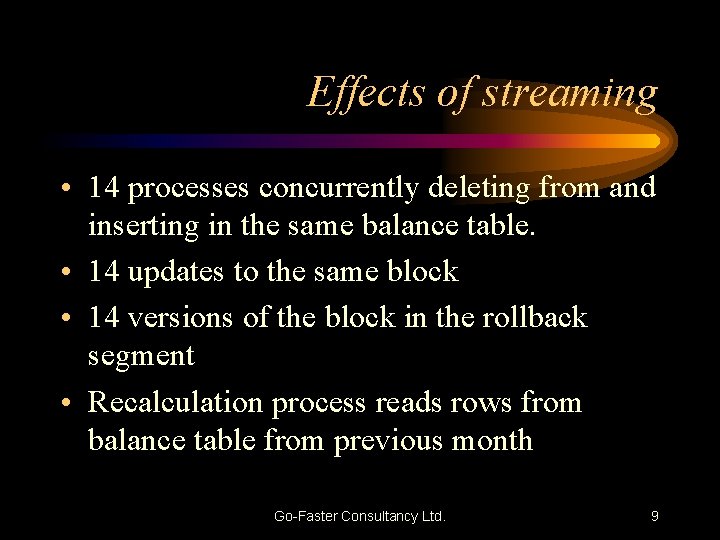 Effects of streaming • 14 processes concurrently deleting from and inserting in the same