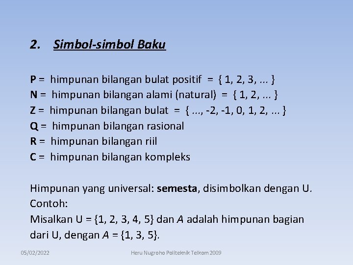 2. Simbol-simbol Baku P = himpunan bilangan bulat positif = { 1, 2, 3,