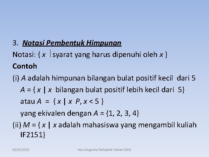 3. Notasi Pembentuk Himpunan Notasi: { x syarat yang harus dipenuhi oleh x }