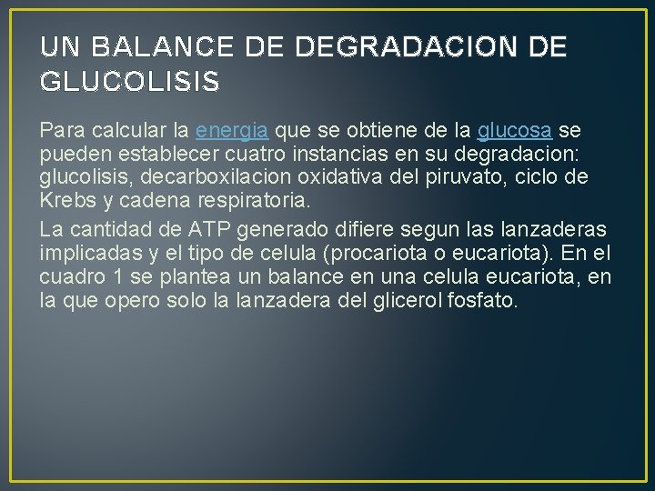 UN BALANCE DE DEGRADACION DE GLUCOLISIS Para calcular la energia que se obtiene de