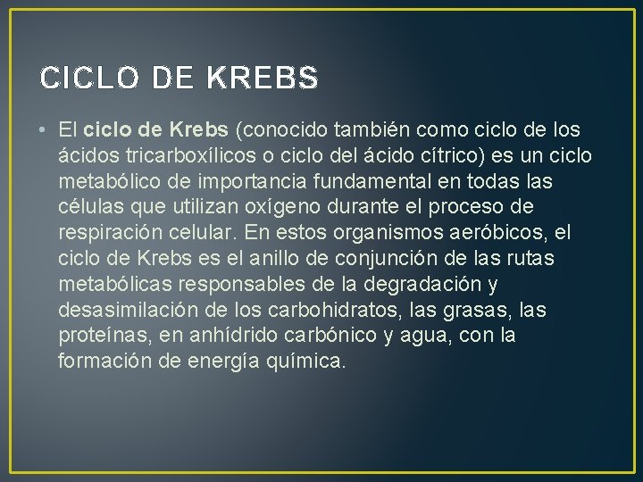 CICLO DE KREBS • El ciclo de Krebs (conocido también como ciclo de los