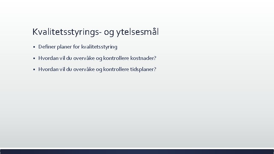 Kvalitetsstyrings- og ytelsesmål § Definer planer for kvalitetsstyring § Hvordan vil du overvåke og