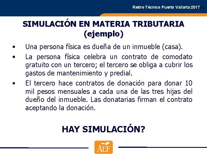 Retiro Técnico Puerto Vallarta 201711 SIMULACIÓN EN MATERIA TRIBUTARIA (ejemplo) • • • Una