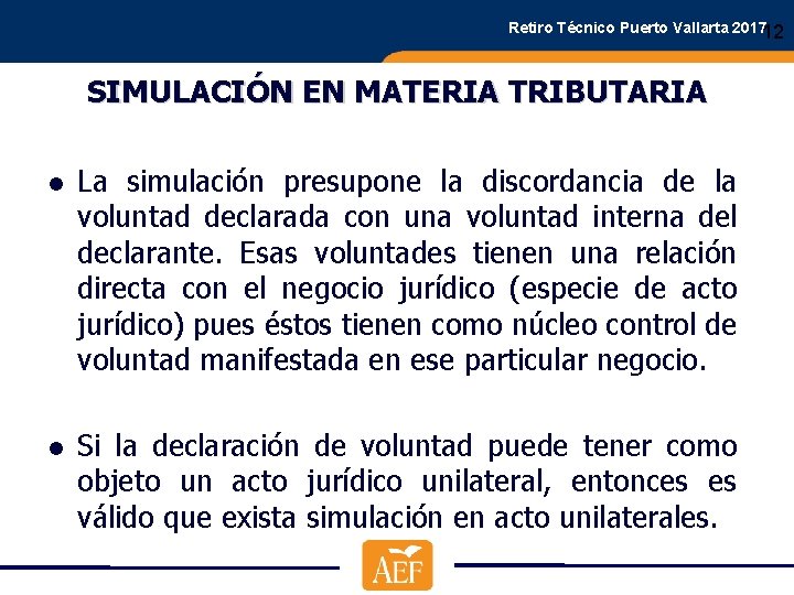 Retiro Técnico Puerto Vallarta 201712 SIMULACIÓN EN MATERIA TRIBUTARIA ● La simulación presupone la