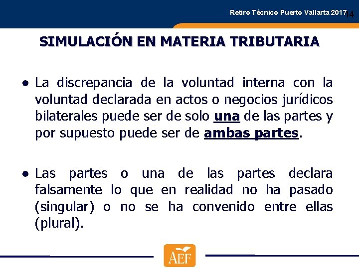 Retiro Técnico Puerto Vallarta 201714 SIMULACIÓN EN MATERIA TRIBUTARIA ● La discrepancia de la