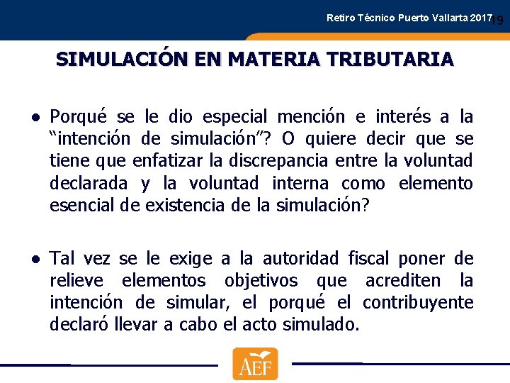 Retiro Técnico Puerto Vallarta 201719 SIMULACIÓN EN MATERIA TRIBUTARIA ● Porqué se le dio