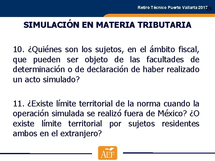 Retiro Técnico Puerto Vallarta 201726 SIMULACIÓN EN MATERIA TRIBUTARIA 10. ¿Quiénes son los sujetos,