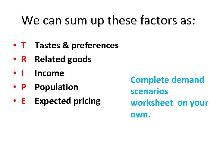 We can sum up these factors as: • • • T R I P