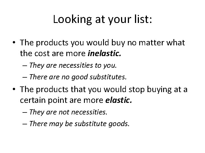Looking at your list: • The products you would buy no matter what the