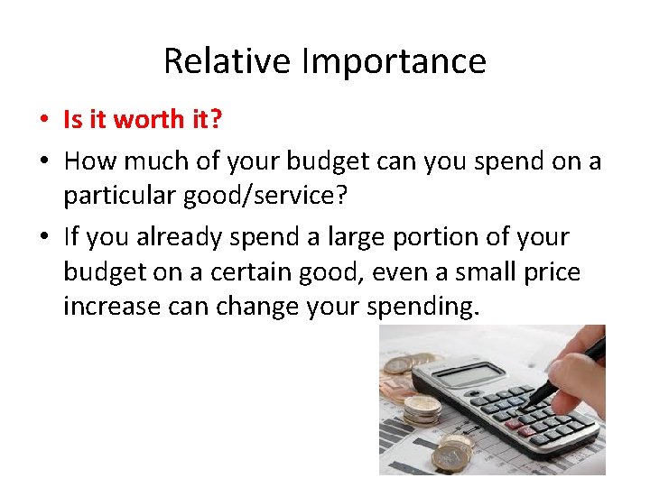 Relative Importance • Is it worth it? • How much of your budget can