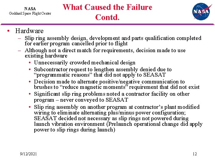 NASA Goddard Space Flight Center What Caused the Failure Contd. • Hardware – Slip