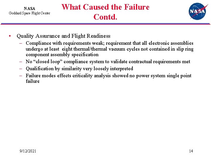 NASA Goddard Space Flight Center What Caused the Failure Contd. • Quality Assurance and