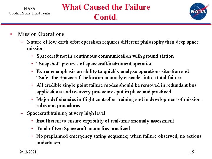 NASA Goddard Space Flight Center What Caused the Failure Contd. • Mission Operations –