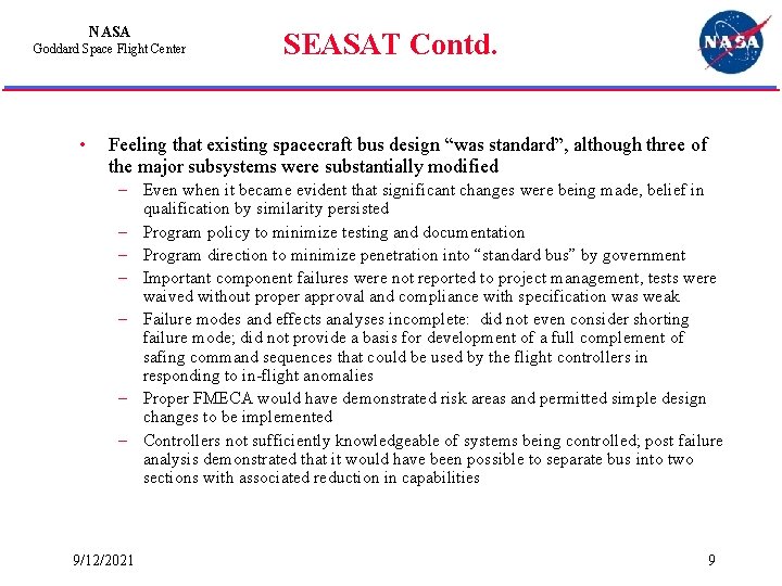 NASA Goddard Space Flight Center • SEASAT Contd. Feeling that existing spacecraft bus design