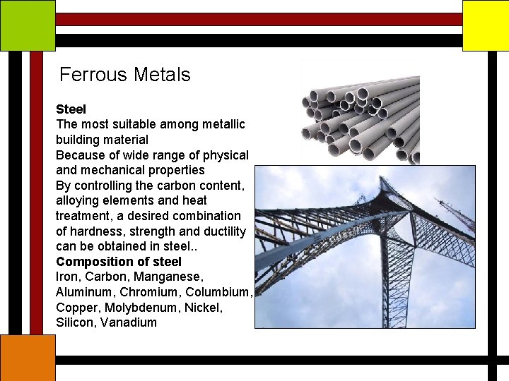 Ferrous Metals Steel The most suitable among metallic building material Because of wide range