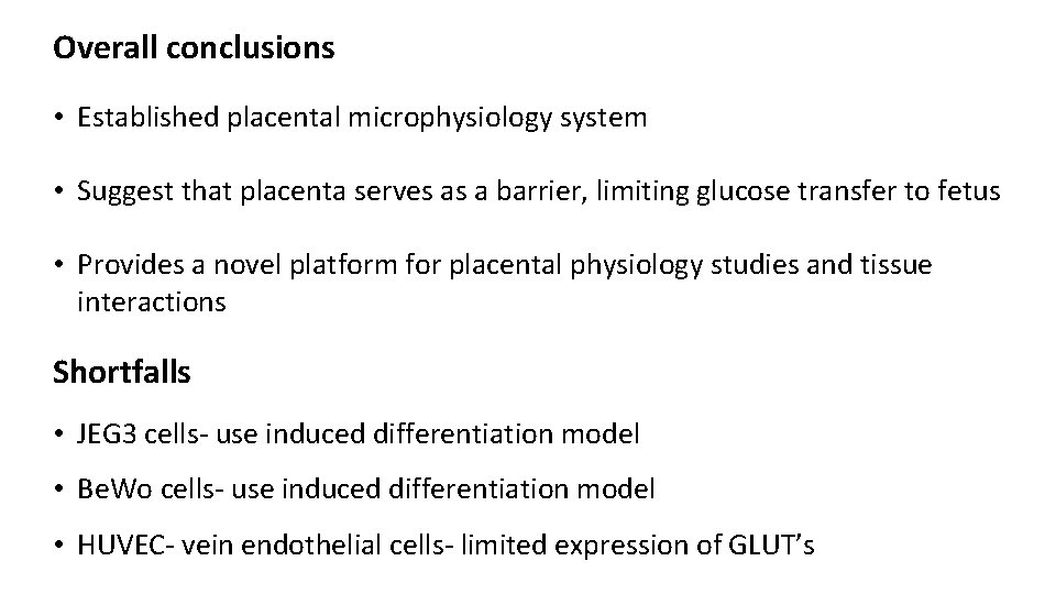 Overall conclusions • Established placental microphysiology system • Suggest that placenta serves as a