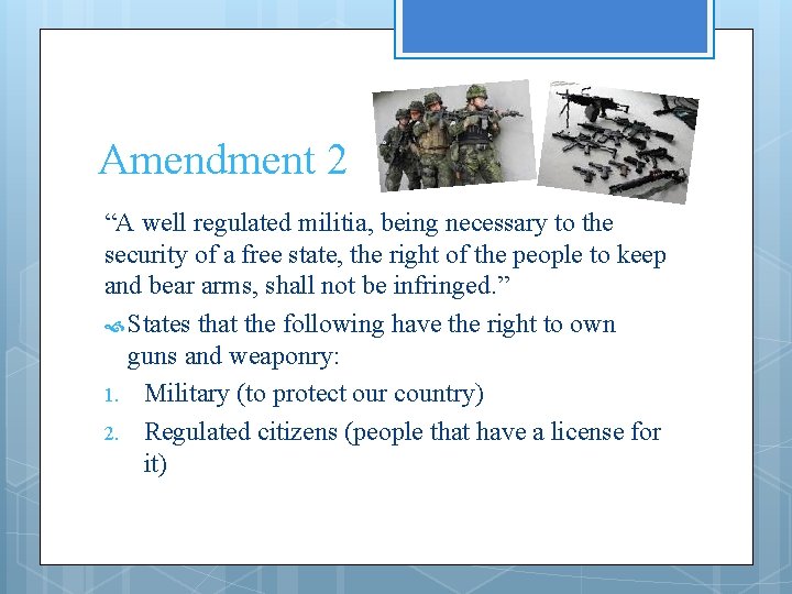 Amendment 2 “A well regulated militia, being necessary to the security of a free