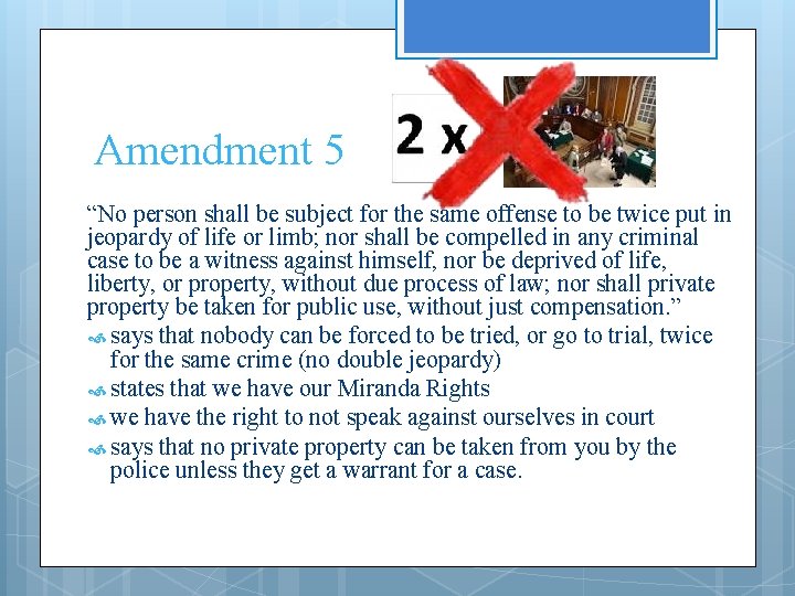 Amendment 5 “No person shall be subject for the same offense to be twice