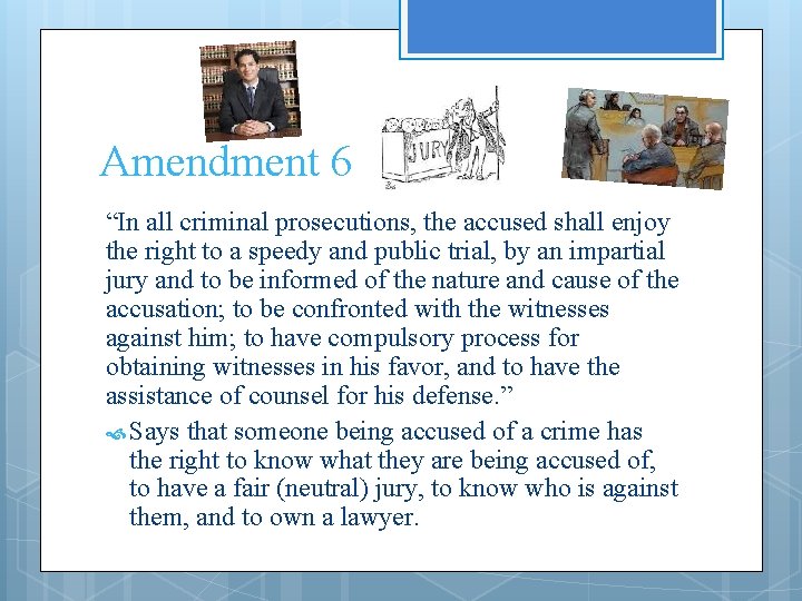 Amendment 6 “In all criminal prosecutions, the accused shall enjoy the right to a