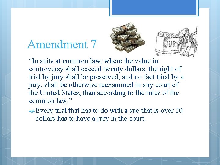 Amendment 7 “In suits at common law, where the value in controversy shall exceed