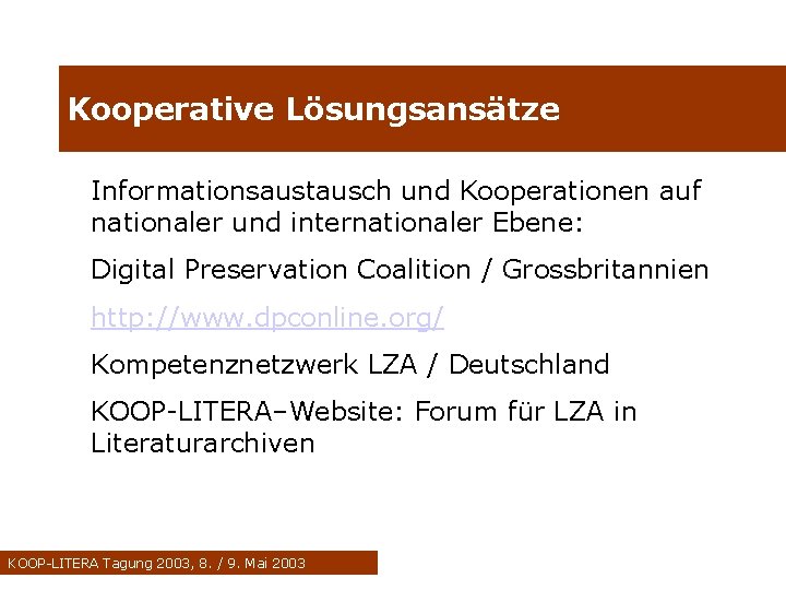 Kooperative Lösungsansätze Informationsaustausch und Kooperationen auf nationaler und internationaler Ebene: Digital Preservation Coalition /