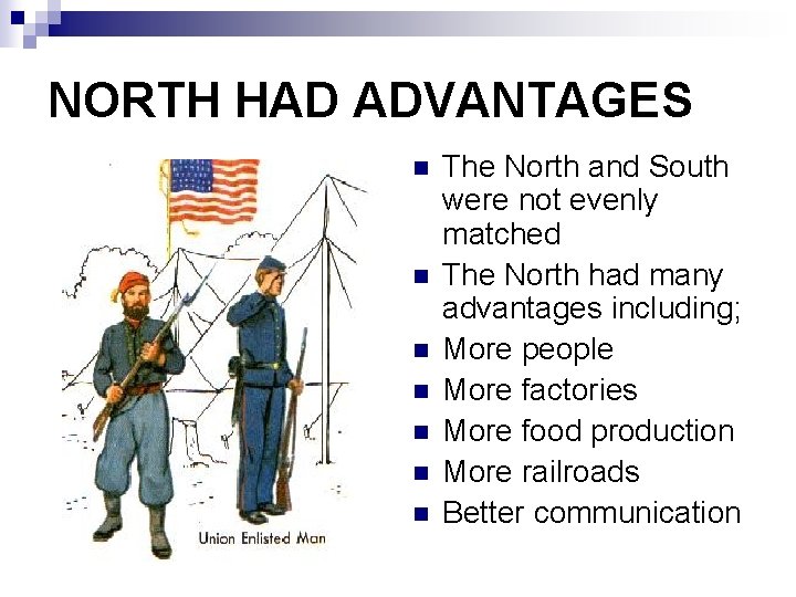 NORTH HAD ADVANTAGES n n n n The North and South were not evenly